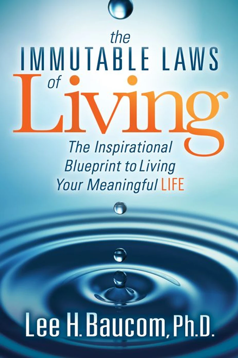The Immutable Laws of Living: Inspirational Blueprint to Living Your Meaningful Life