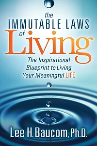The Immutable Laws of Living: Inspirational Blueprint to Living Your Meaningful Life