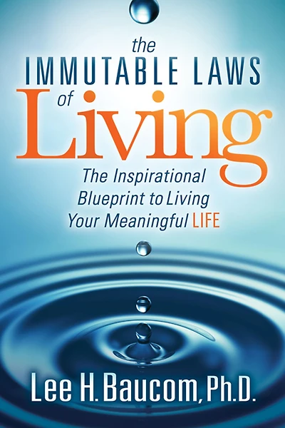 The Immutable Laws of Living: Inspirational Blueprint to Living Your Meaningful Life