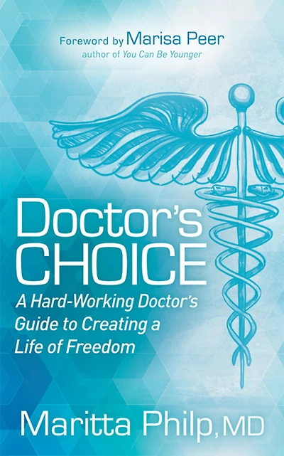 Doctor's Choice: The Hard-Working Guide to Creating a Life of Freedom