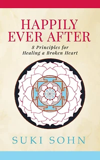 Happily Ever After: 8 Principles for Healing a Broken Heart