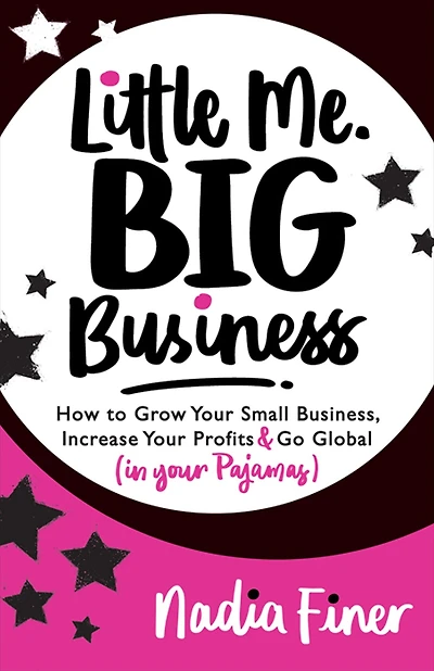 Little Me Big Business: How to Grow Your Small Business, Increase Profits and Go Global (in Pajamas)