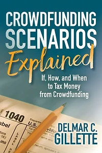 Crowdfunding Scenarios Explained: If, How, and When to Tax Money from