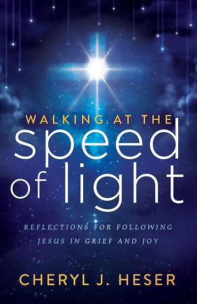 Walking at the Speed of Light: Reflections for Following Jesus Grief and Joy