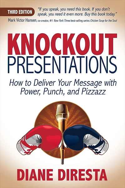 Knockout Presentations: How to Deliver Your Message with Power, Punch, and Pizzazz