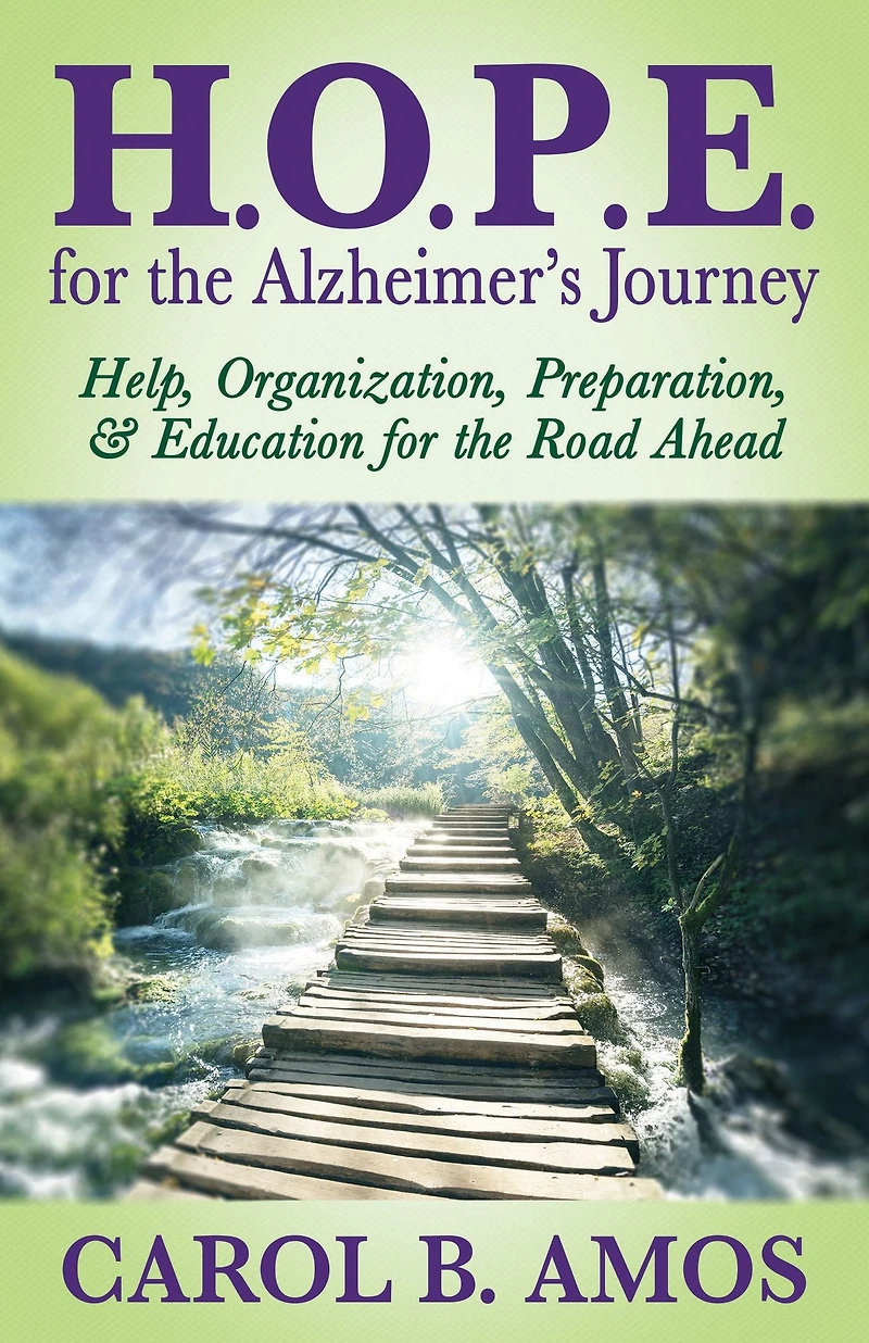 H.O.P.E. for the Alzheimer's Journey: Help, Organization, Preparation, & Education Road Ahead