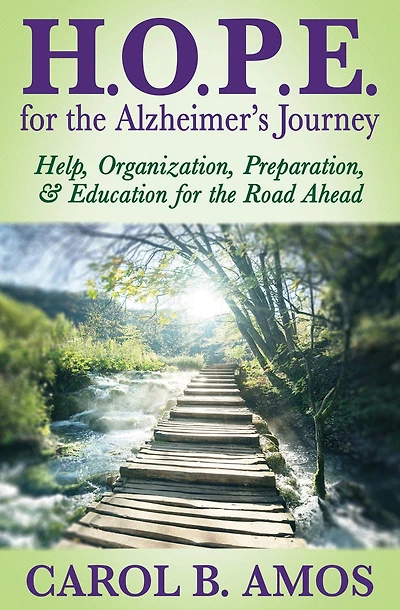 H.O.P.E. for the Alzheimer's Journey: Help, Organization, Preparation, & Education Road Ahead