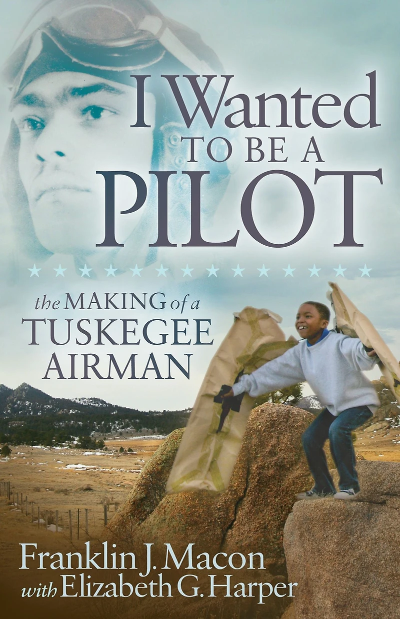 I Wanted to Be a Pilot: The Making of Tuskegee Airman