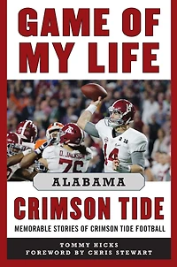 Game of My Life Alabama Crimson Tide: Memorable Stories Tide Football