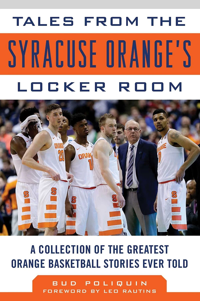 Tales from the Syracuse Orange Locker Room: A Collection of Greatest Basketball Stories Ever Told