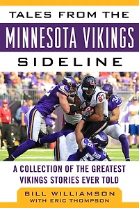 Tales from the Minnesota Vikings Sideline: A Collection of Greatest Stories Ever Told