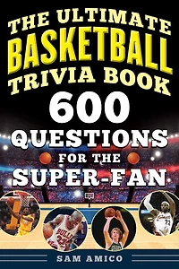 the Ultimate Basketball Trivia Book: 600 Questions for Super-Fan
