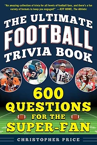 the Ultimate Football Trivia Book: 600 Questions for Super-Fan