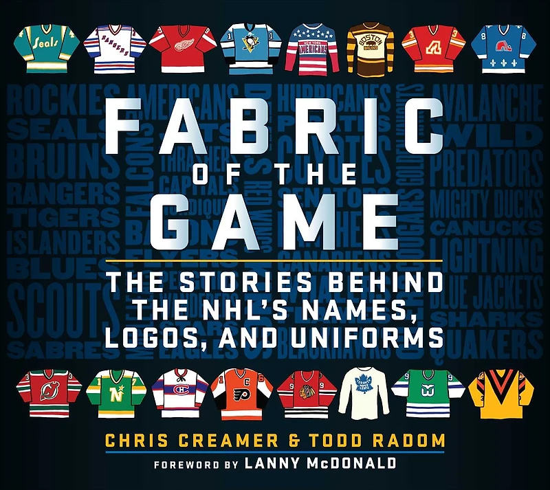 Fabric of the Game: Stories Behind NHL's Names, Logos, and Uniforms