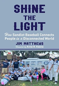 Shine the Light: How Sandlot Baseball Connects People a Disconnected World
