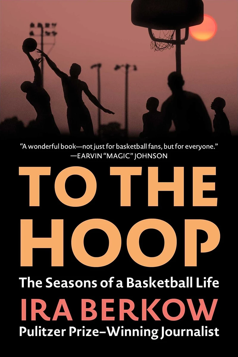 To The Hoop: Seasons of a Basketball Life