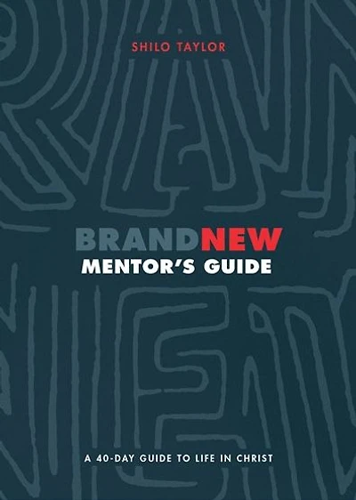 Brand New Mentor's Guide: A 40-Day Guide to Life Christ