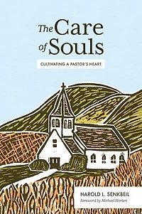 The Care of Souls: Cultivating a Pastor's Heart