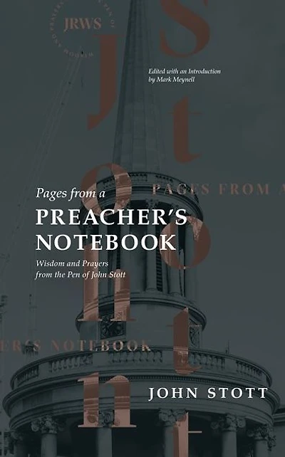 Pages from a Preacher's Notebook: Wisdom and Prayers the Pen of John Stott