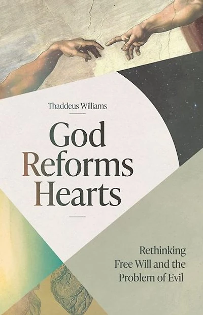God Reforms Hearts: Rethinking Free Will and the Problem of Evil