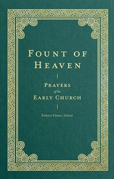 Fount of Heaven: Prayers the Early Church