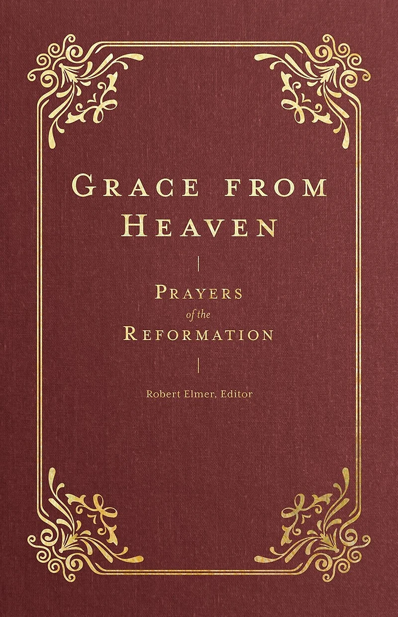 Grace from Heaven (Prayers of the Church): Prayers Reformation