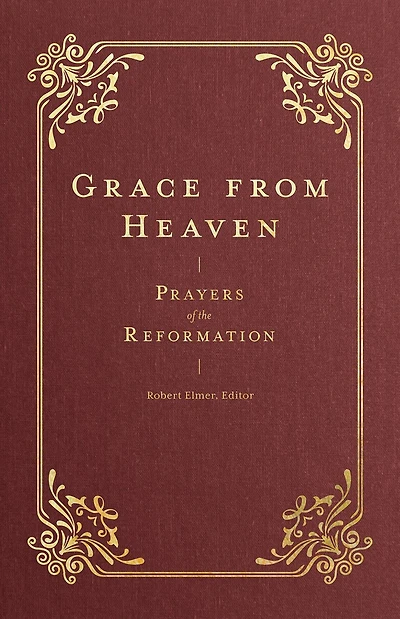 Grace from Heaven (Prayers of the Church): Prayers Reformation