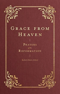 Grace from Heaven (Prayers of the Church): Prayers Reformation