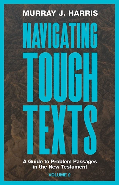 Navigating Tough Texts, Volume 2 (): A Guide to Problem Passages the New Testament