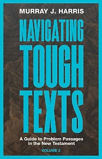 Navigating Tough Texts, Volume 2 (): A Guide to Problem Passages the New Testament