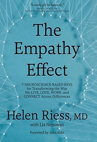 the Empathy Effect: Seven Neuroscience-Based Keys for Transforming Way We Live, Love, Work, and Connect Across Differences
