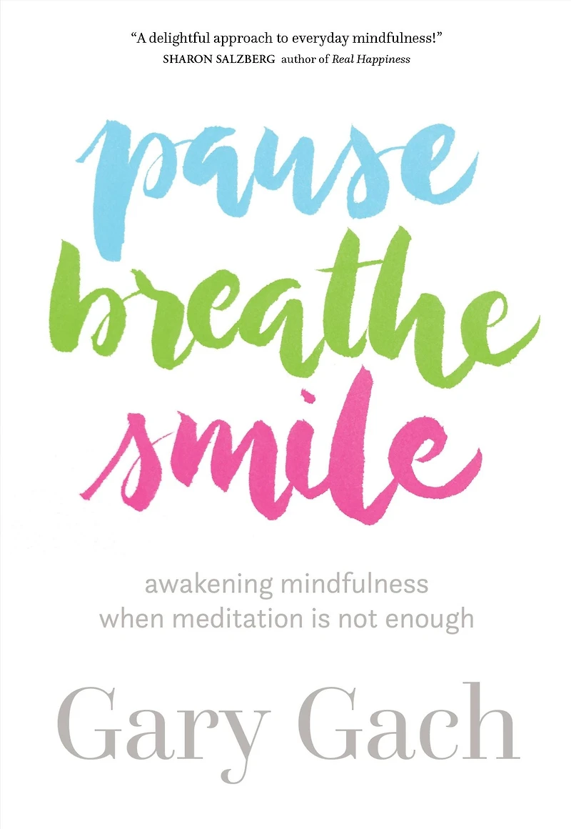 Pause, Breathe, Smile: Awakening Mindfulness When Meditation Is Not Enough