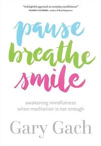 Pause, Breathe, Smile: Awakening Mindfulness When Meditation Is Not Enough