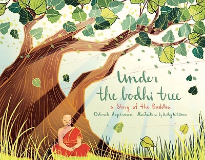 Under the Bodhi Tree: A Story of Buddha