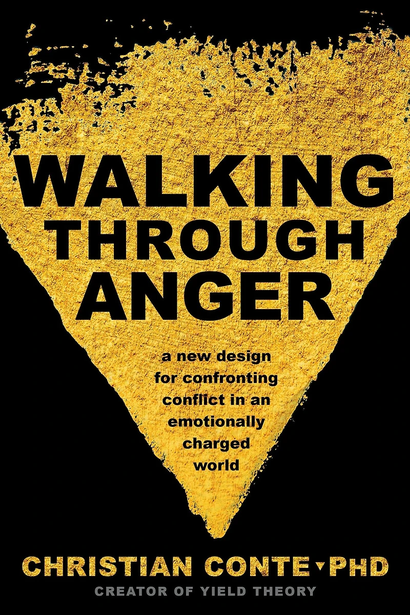Walking Through Anger: A New Design for Confronting Conflict an Emotionally Charged World