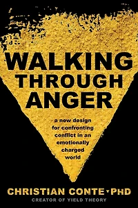 Walking Through Anger: A New Design for Confronting Conflict an Emotionally Charged World