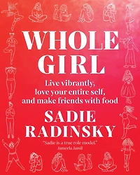 Whole Girl: Live Vibrantly, Love Your Entire Self, and Make Friends with Food