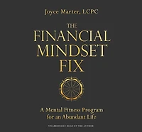 The Financial Mindset Fix: A Mental Fitness Program for an Abundant Life