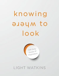 Knowing Where to Look: 108 Daily Doses of Inspiration