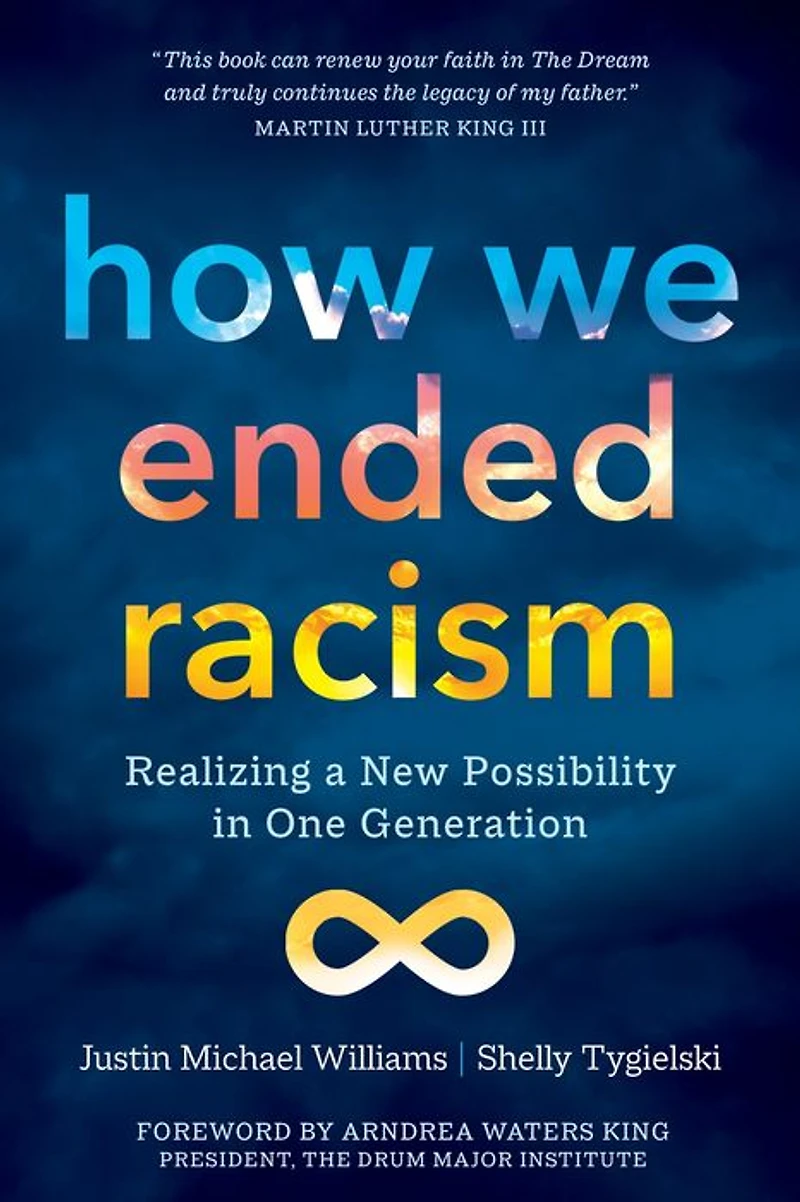 How We Ended Racism: Realizing a New Possibility One Generation
