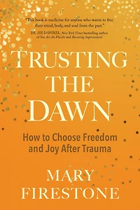 Trusting the Dawn: How to Choose Freedom and Joy After Trauma