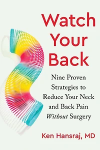 Watch Your Back: Nine Proven Strategies to Reduce Neck and Back Pain Without Surgery