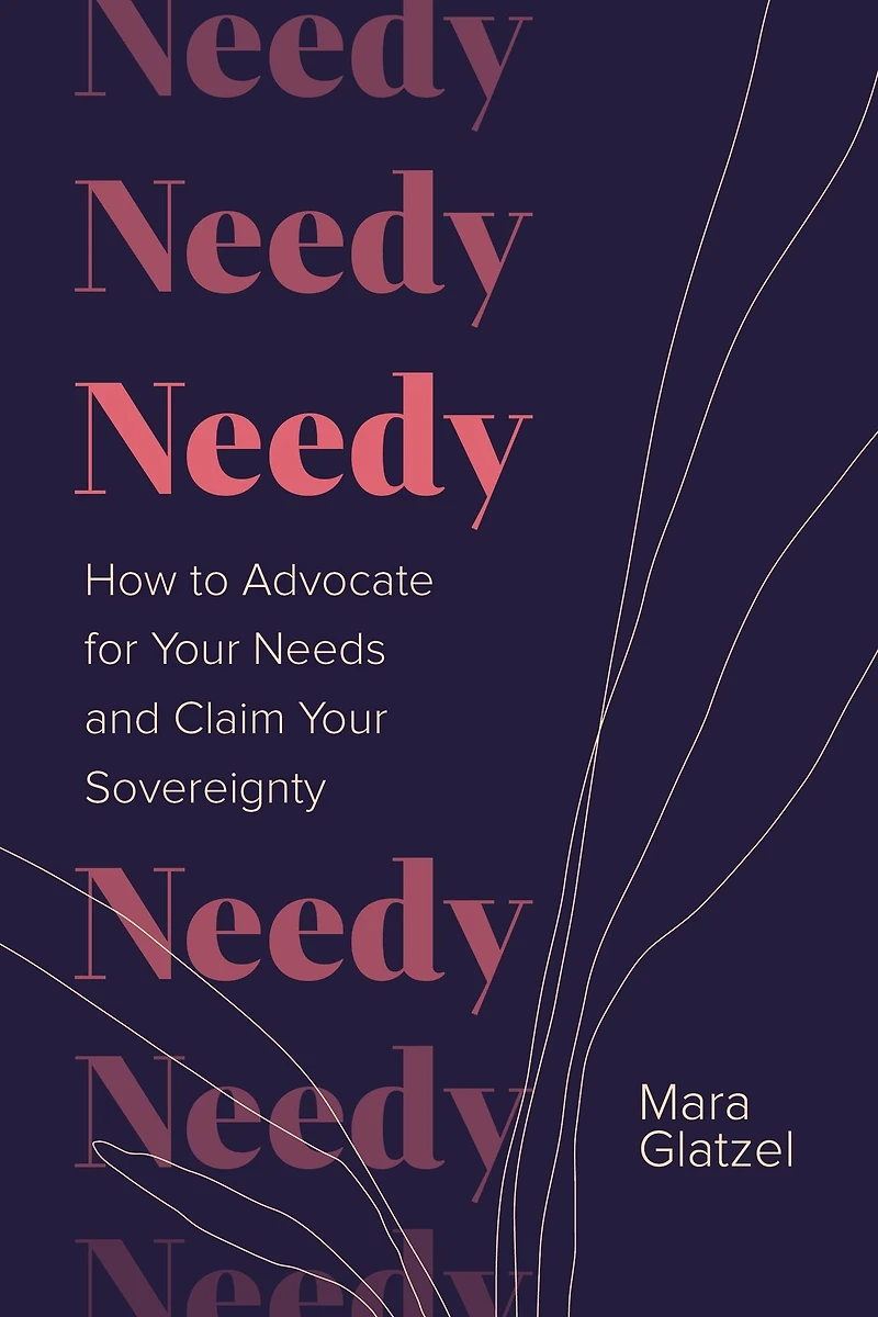 Needy: How to Advocate for Your Needs and Claim Sovereignty