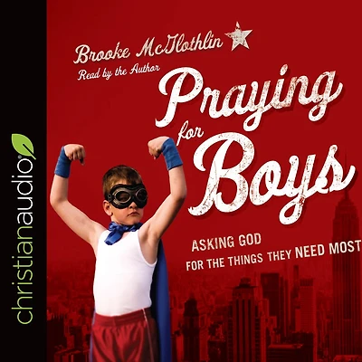 Praying for Boys: Asking God the Things They Need Most