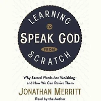 Learning to Speak God from Scratch: Why Sacred Words Are Vanishing--and How We Can Revive Them
