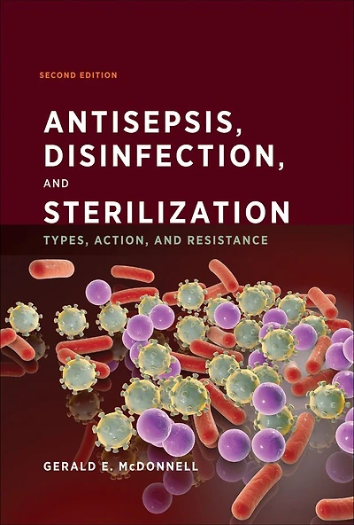 Antisepsis, Disinfection, and Sterilization: Types, Action, Resistance