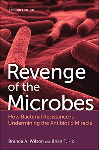 Revenge of the Microbes: How Bacterial Resistance is Undermining Antibiotic Miracle