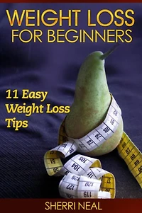 Weight Loss For Beginners: 11 Easy Weight Loss Tips