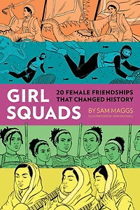Girl Squads: 20 Female Friendships That Changed History