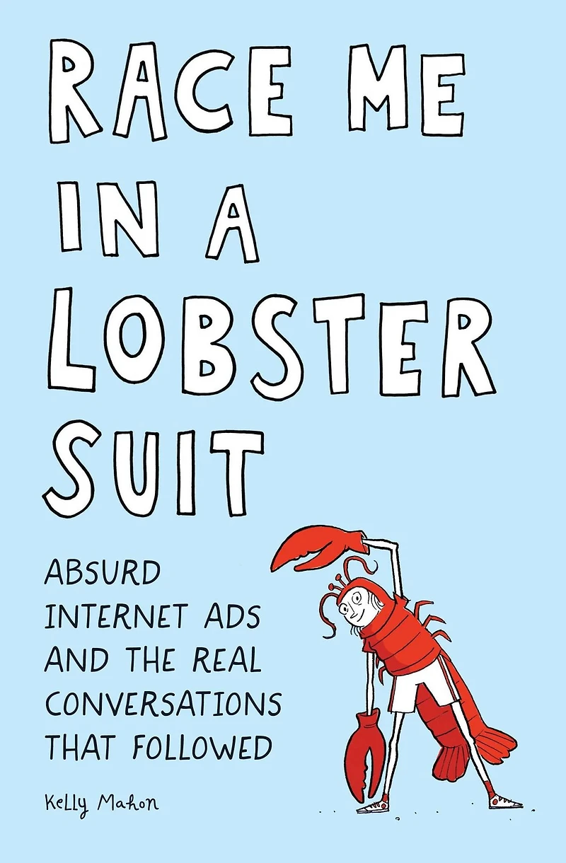 Race Me a Lobster Suit: Absurd Internet Ads and the Real Conversations that Followed